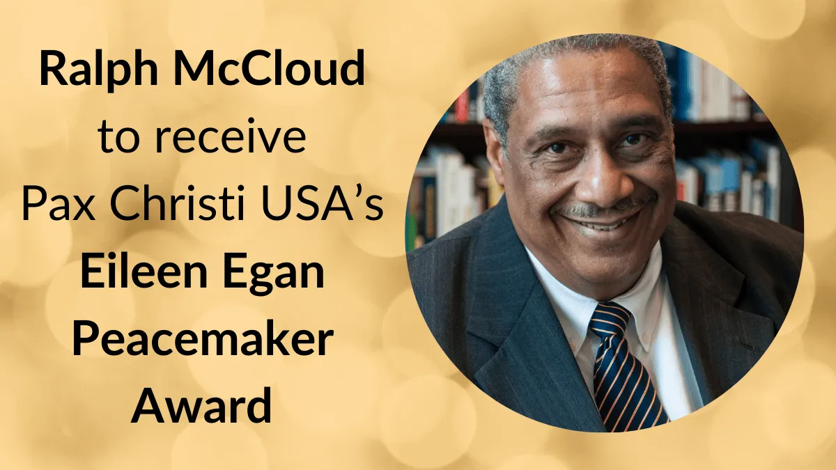 Ralph McCloud to receive Eileen Egan Peacemaker Award from Pax Christi USA